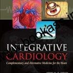 Integrative Cardiology: Complementary and Alternative Medicine for the Heart: Complementary and Alternative Medicine for the Heart