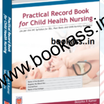 Practical Record Book of Child Health Nursing | Deepika • Seema Bragta | VHS