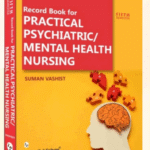 Practical Record Book For Psychiatric/Mental Health Nursing By Suman Vashist | Lotus Publishers | B.Sc. Nursing