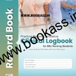 Practical Record/Cumulative Clinical Logbook for BSc Nursing Students As per the Revised INC Syllabus (2021-22) for BSc Nursing By Dr Ravindra HN For Bsc Nursing | CBS Publishers