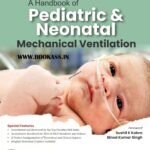 A Handbook of Pediatric & Neonatal Mechanical Ventilation By Saroj Kumar | BSc Nursing | CBS Publications