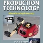 A Textbook of Production Technology (Manufacturing Processes) By PC Sharma