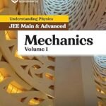 Arihant Mechanics Volume 1 By DC Pandey Understanding Physics for JEE Main & Advanced