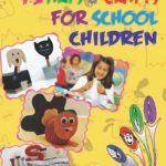 71 Arts & Crafts For School Children