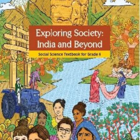 Exploring Society India and Beyond Social Science Textbook for Grade 6