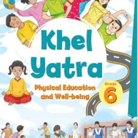 Khel Yatra Physical Education And Well Being Class 6