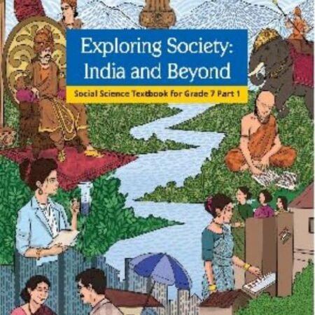 Exploring Society India and Beyond Social Science Textbook for Grade 7 Part 1