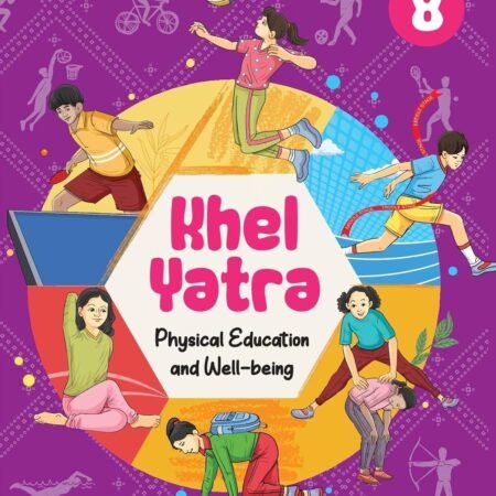 Khel Yatra Physical Education And Well Being Grade 8