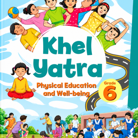 Khel Yatra Physical Education And Well Being Class 6